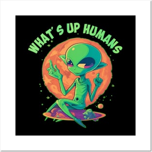 what's up humans Posters and Art